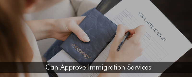 Can Approve Immigration Services 